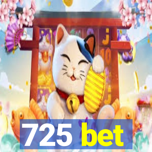 725 bet